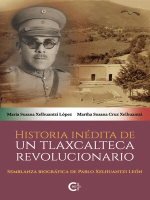 cover image of Historia inédita de un tlaxcalteca revolucionario